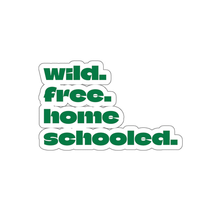 4" Die-Cut Sticker | Wild.Free.Homeschooled. - Homeschooler, Laptop Decal, Educational Decor, Fun Gifts